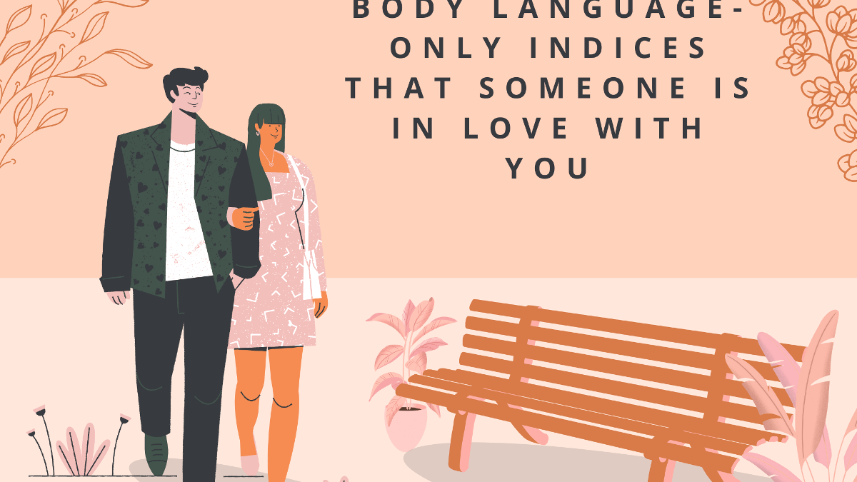 Body Language – Only Indices That Someone Is In Love With You